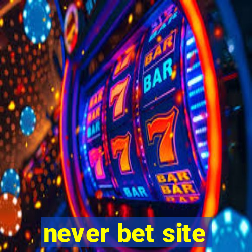 never bet site